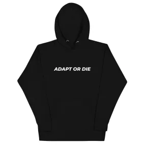 Adapt or Die Mens/Womens Hoodie